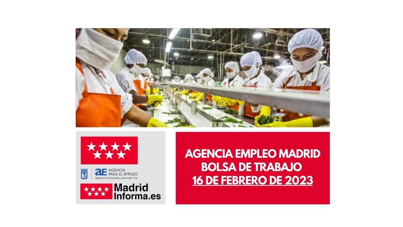 Agencia Empleo Madrid 16 febrero 2023