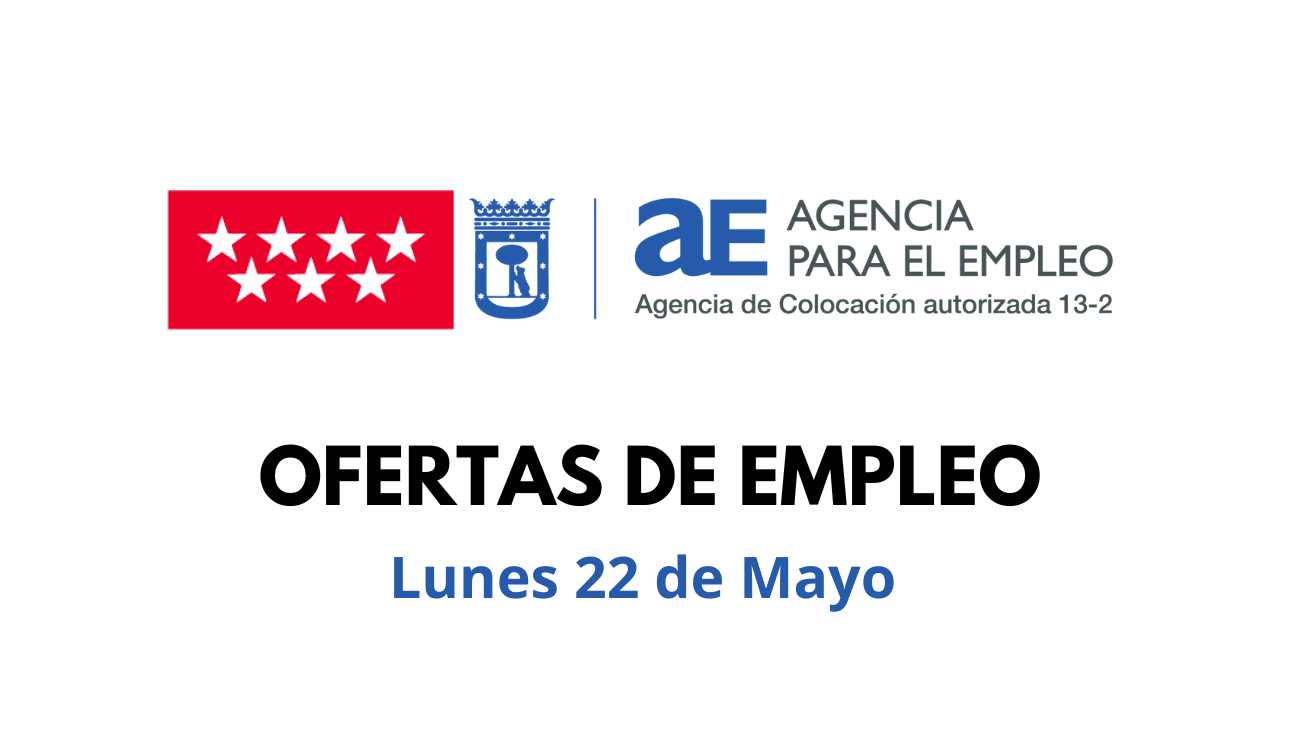 Empleo Madrid 22 mayo 2023
