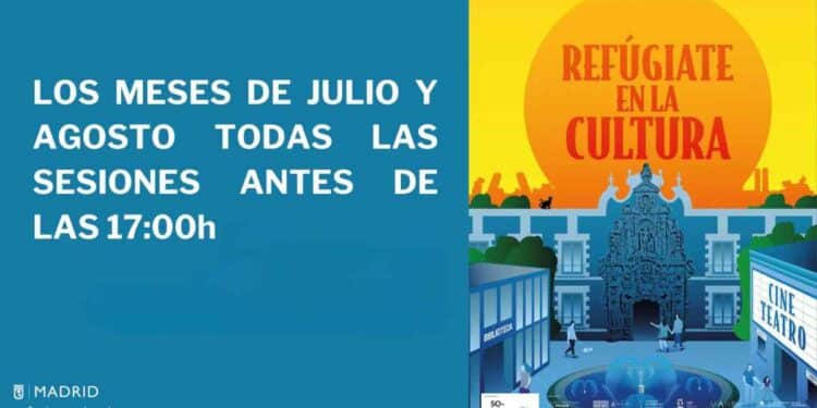 Cartel “Refúgiate en la Cultura” del Ayuntamiento de Madrid; sesiones culturales gratuitas de julio y agosto antes de las 17:00 horas.