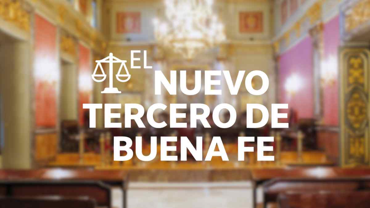Sala de justicia con el texto “El nuevo tercero de buena fe”