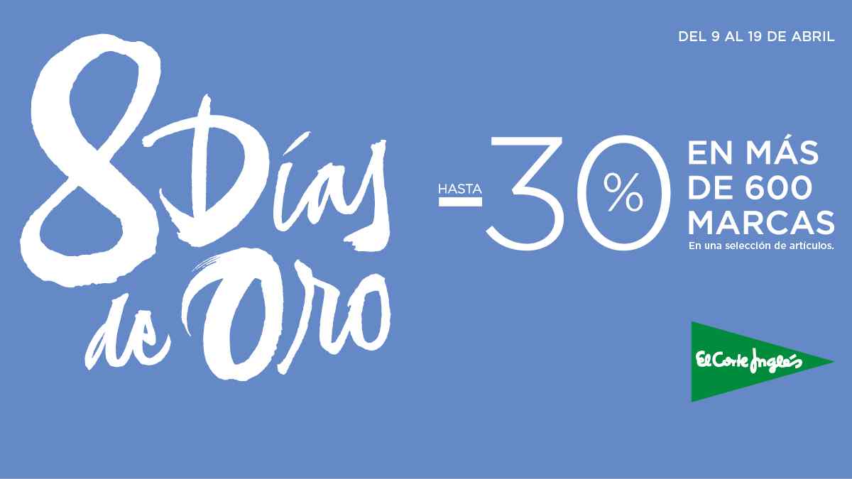 8 Días de Oro de El Corte Inglés con descuentos de hasta el 30% en más de 600 marcas